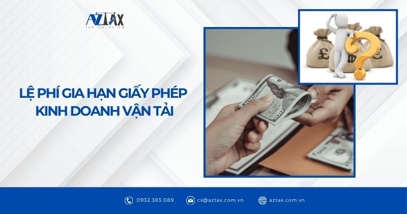 Lệ phí gia hạn giấy phép kinh doanh vận tải