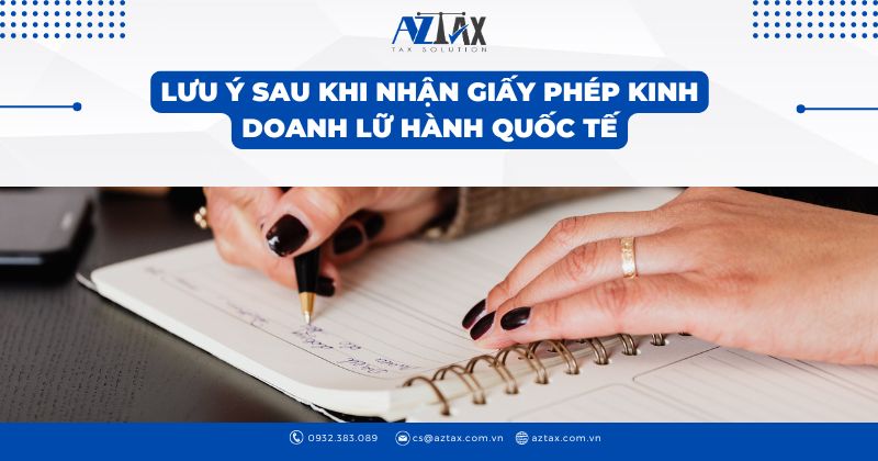 Lưu ý sau khi nhận giấy phép kinh doanh lữ hành quốc tế