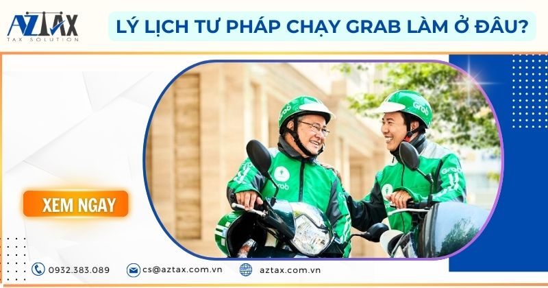 Lý lịch tư pháp chạy grab làm ở đâu?