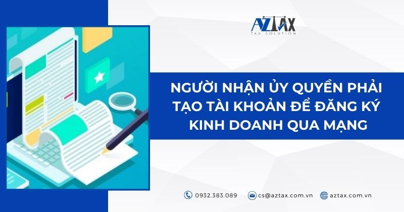 Người nhận ủy quyền phải tạo tài khoản để đăng ký kinh doanh qua mạng