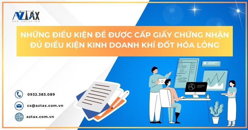 Những điều kiện để được cấp Giấy chứng nhận đủ điều kiện kinh doanh khí đốt hóa lỏng