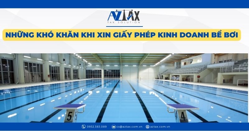 Những khó khăn thường gặp khi xin giấy phép kinh doanh bể bơi