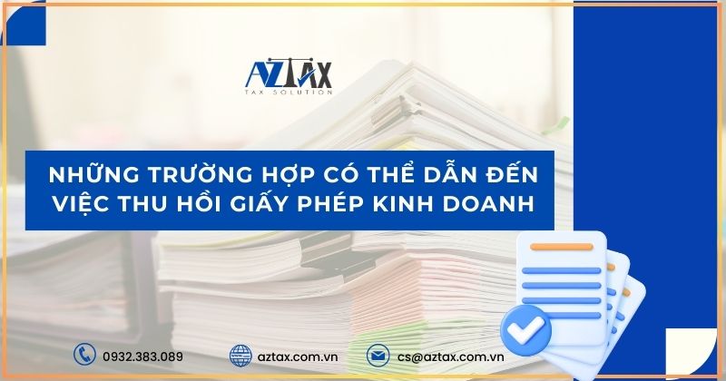 Những trường hợp có thể dẫn đến việc thu hồi giấy phép kinh doanh