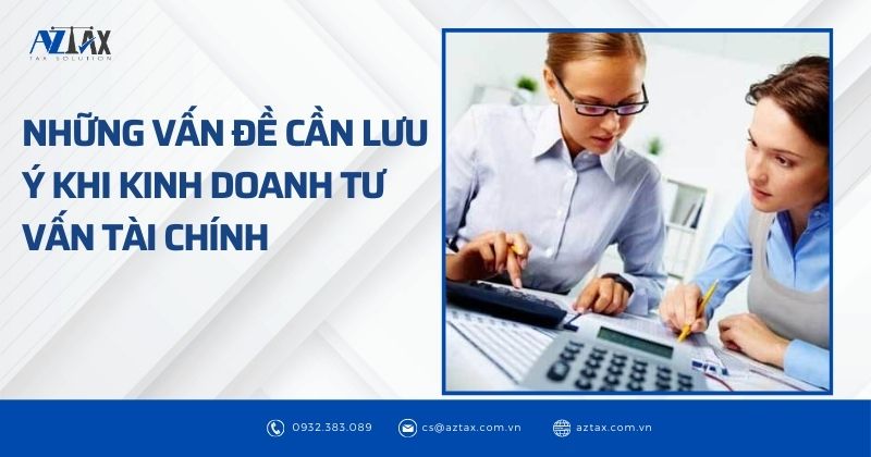 Những vấn đề cần lưu ý khi kinh doanh tư vấn tài chính