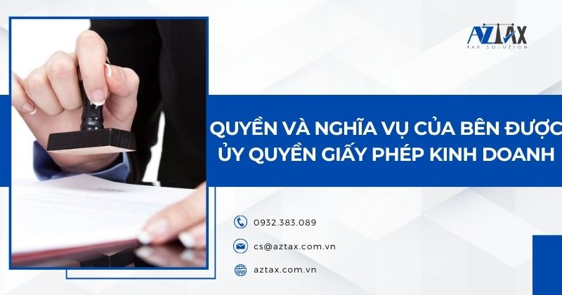 Quyền và nghĩa vụ của bên được ủy quyền giấy phép kinh doanh