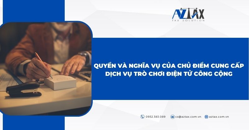 Quyền và nghĩa vụ của chủ điểm cung cấp dịch vụ trò chơi điện tử công cộng