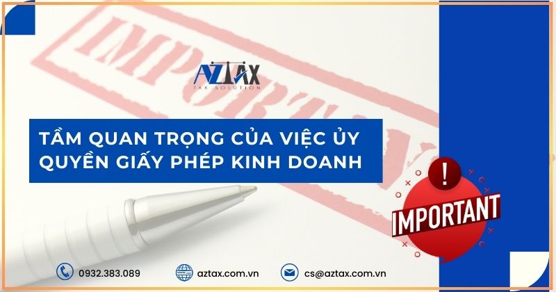 Tầm quan trọng của việc ủy quyền giấy phép kinh doanh 