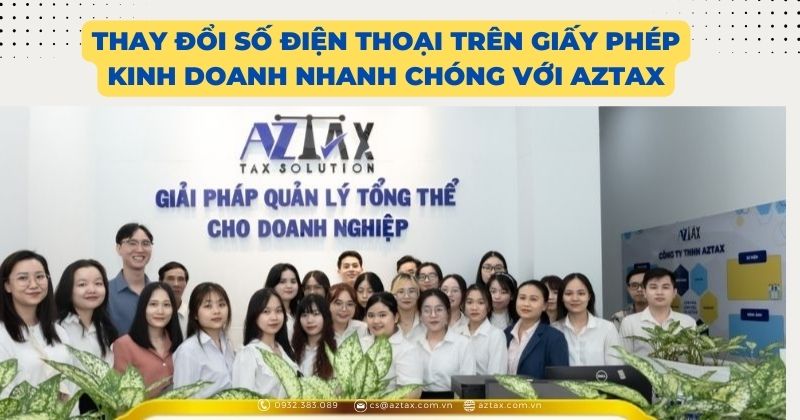 Thay đổi số điện thoại trên giấy phép kinh doanh nhanh chóng với AZTAX