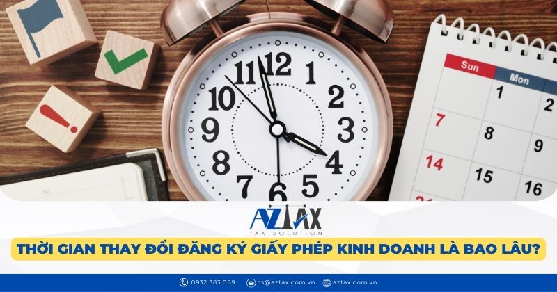 Thời gian thay đổi giấy phép kinh doanh là bao lâu?