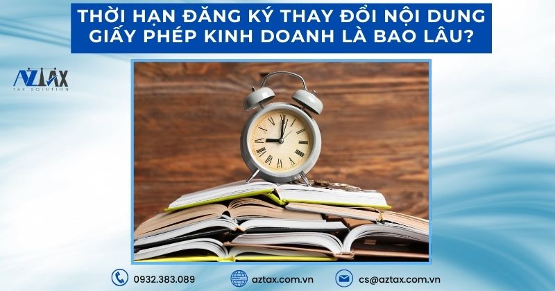 Thời hạn đăng ký thay đổi nội dung giấy phép kinh doanh là bao lâu?