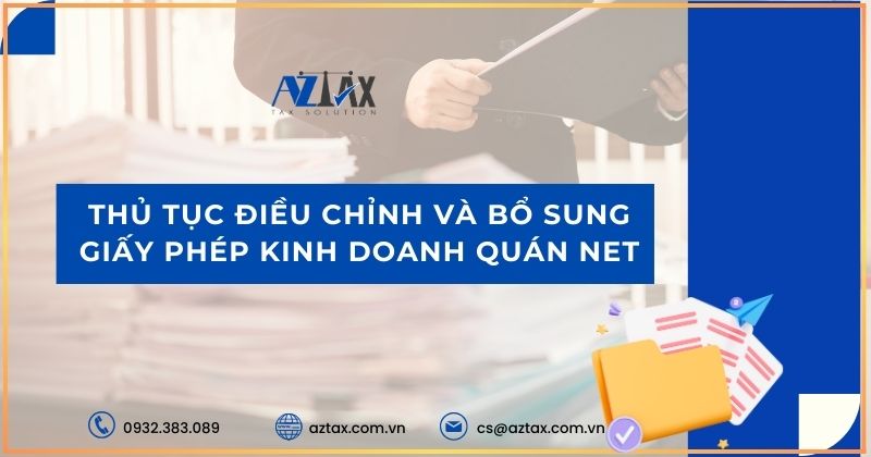 Thủ tục điều chỉnh và bổ sung giấy phép kinh doanh quán net