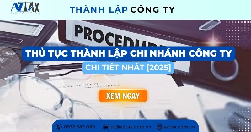 Thủ tục thành lập chi nhánh công ty mới nhất 2025