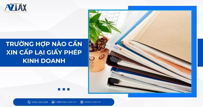 Trường hợp nào cần xin cấp lại giấy phép kinh doanh