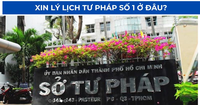 Xin lý lịch tư pháp số 1 ở đâu?