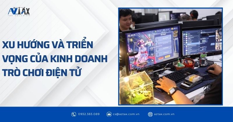 Xu hướng và triển vọng của kinh doanh trò chơi điện tử