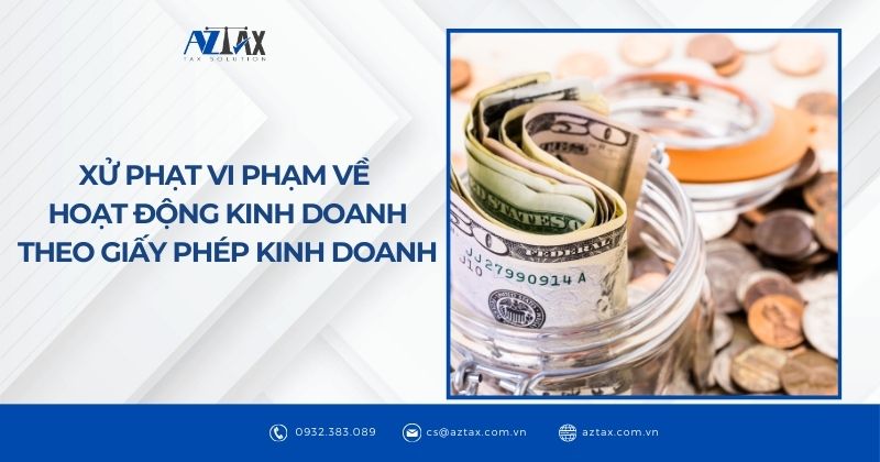 Xử phạt vi phạm về hoạt động kinh doanh theo giấy phép kinh doanh