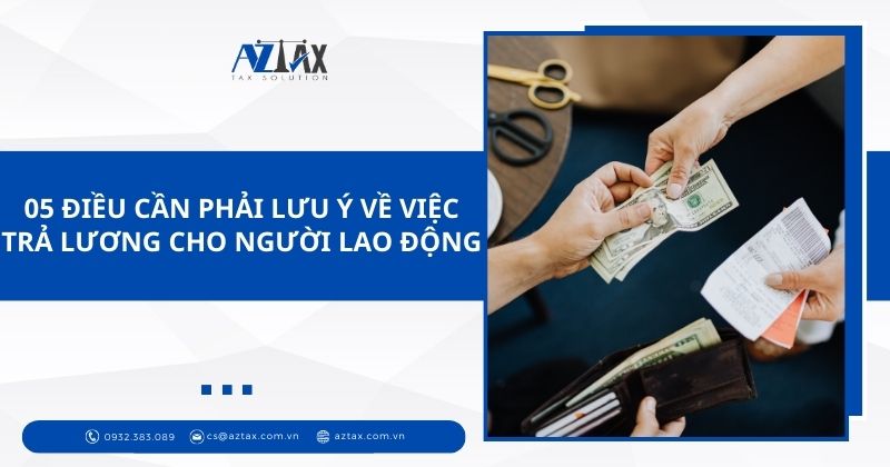 05 điều cần phải lưu ý về việc trả lương cho người lao động