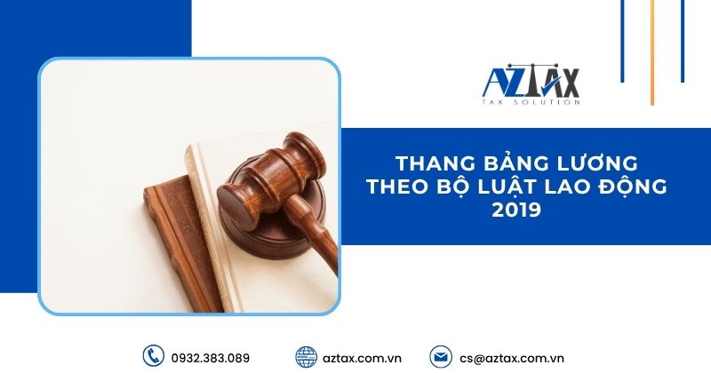 Thang bảng lương theo Bộ luật Lao động 2019