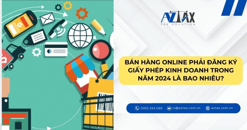 Bán hàng online phải đăng ký giấy phép kinh doanh trong năm 2024 là bao nhiêu?