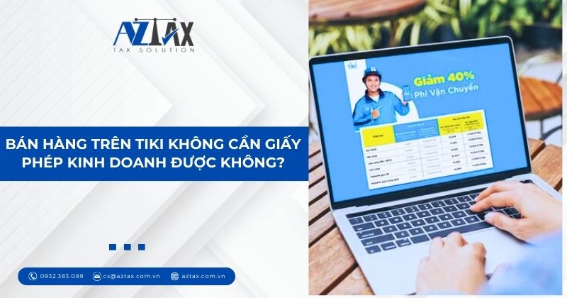 Bán hàng trên Tiki không cần giấy phép kinh doanh được không?