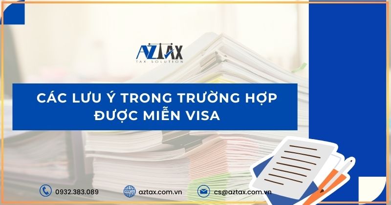 Các lưu ý trong trường hợp được miễn Visa