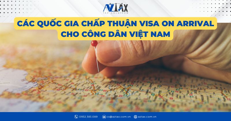 Các quốc gia chấp thuận Visa on arrival cho công dân Việt Nam