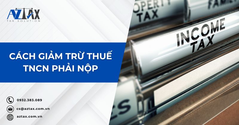 Cách giảm trừ thuế TNCN phải nộp