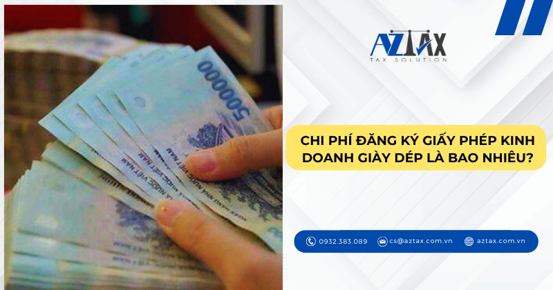 Chi phí đăng ký giấy phép kinh doanh giày dép là bao nhiêu?