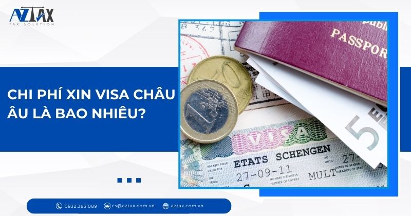 Chi phí xin visa châu Âu là bao nhiêu?