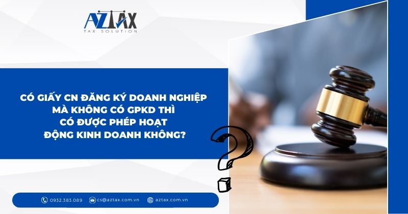 Có giấy chứng nhận đăng ký doanh nghiệp mà không có giấy phép kinh doanh thì có được phép hoạt động kinh doanh không?