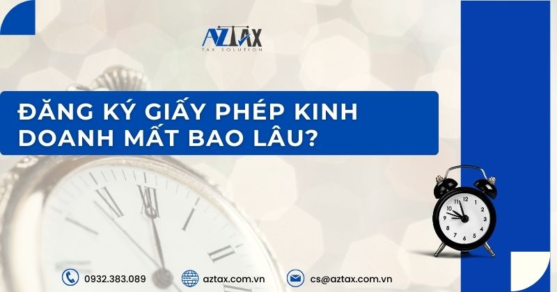 Xin giấy phép kinh doanh mất bao lâu?