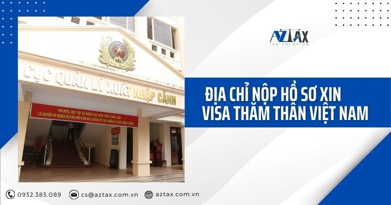 Địa chỉ nộp hồ sơ xin visa thăm thân Việt Nam