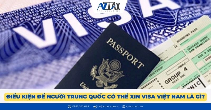 Điều kiện để người Trung Quốc có thể xin visa Việt Nam là gì?