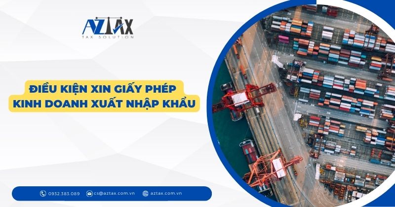 Điều kiện xin giấy phép kinh doanh xuất nhập khẩu