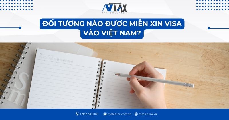 Đối tượng nào được miễn xin visa vào Việt Nam?