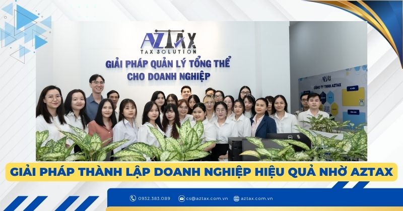 Giải pháp thành lập doanh nghiệp nhanh chóng hiệu quả nhờ AZTAX