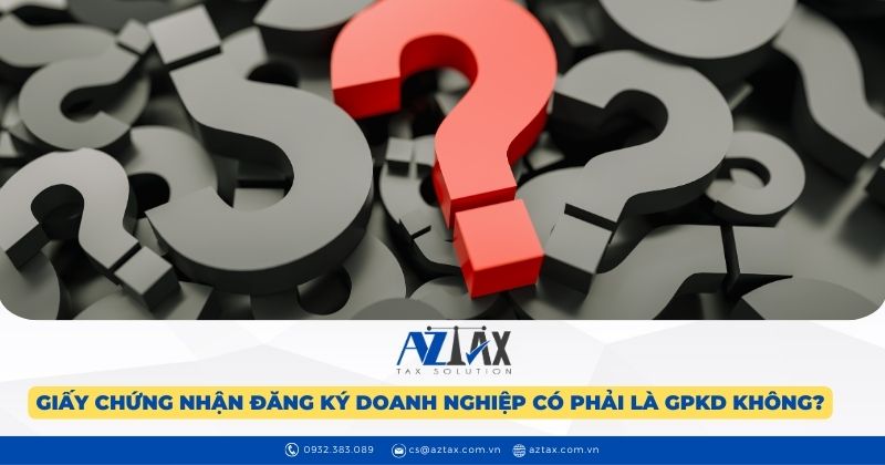 Giấy chứng nhận đăng ký doanh nghiệp có phải là giấy phép kinh doanh không?