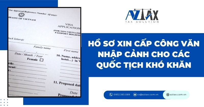 Hồ sơ xin cấp công văn nhập cảnh cho các quốc tịch khó khăn