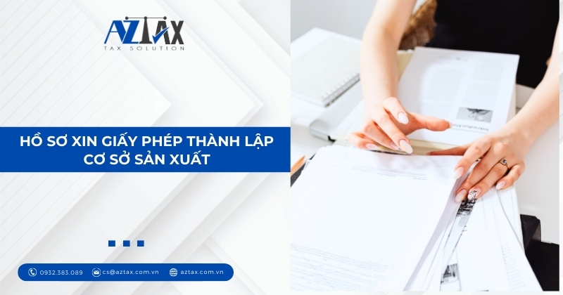 Hồ sơ xin giấy phép thành lập cơ sở sản xuất