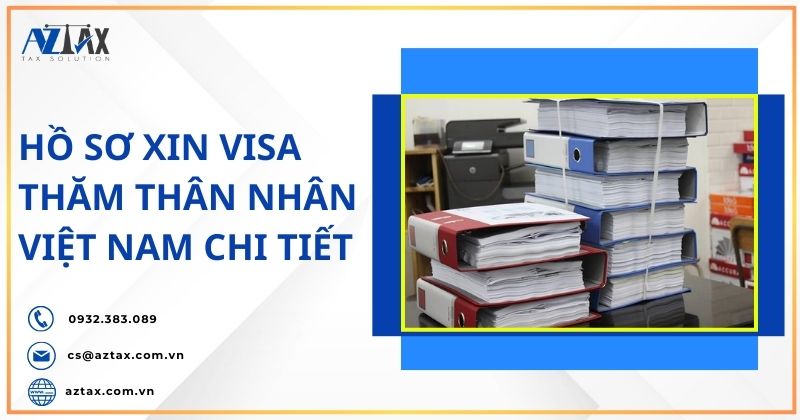 Hồ sơ xin visa thăm thân nhân Việt Nam chi tiết