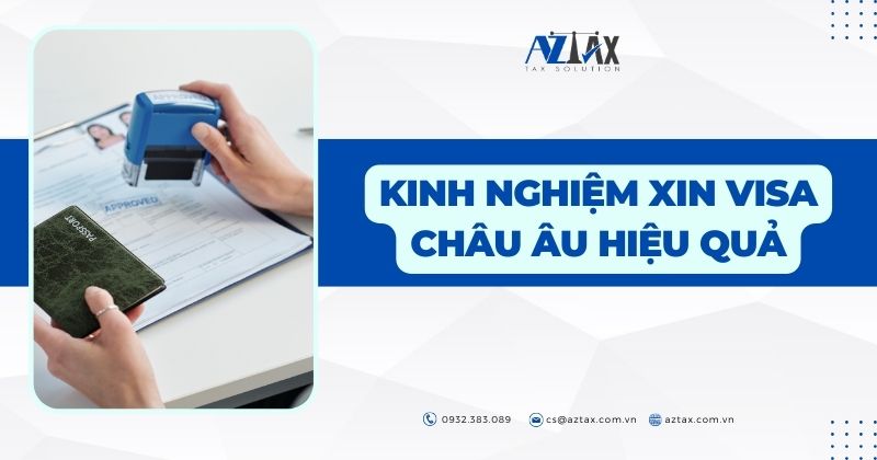 Kinh nghiệm xin visa Châu Âu hiệu quả