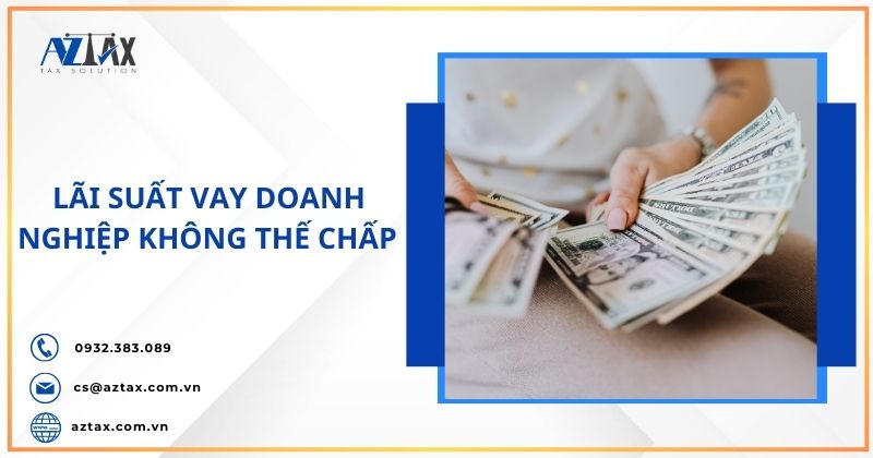 Lãi suất vay doanh nghiệp không thế chấp