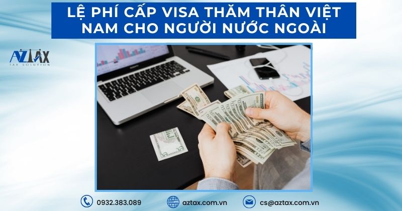 Lệ phí cấp visa thăm thân Việt Nam cho người nước ngoài