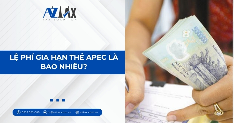 Lệ phí gia hạn thẻ APEC là bao nhiêu?