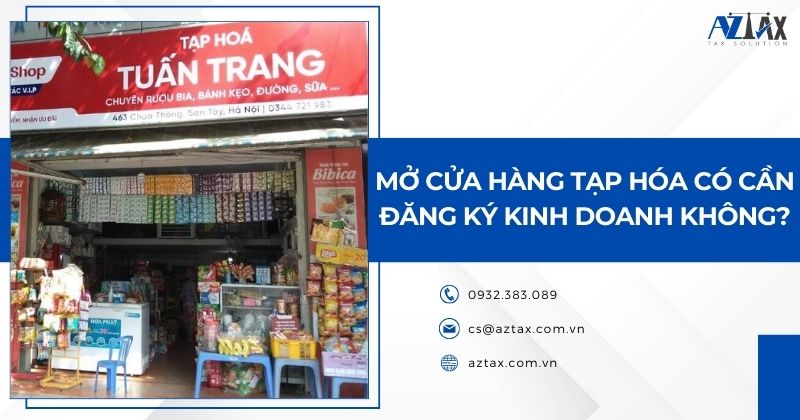 Mở cửa hàng tạp hóa có cần đăng ký kinh doanh không?