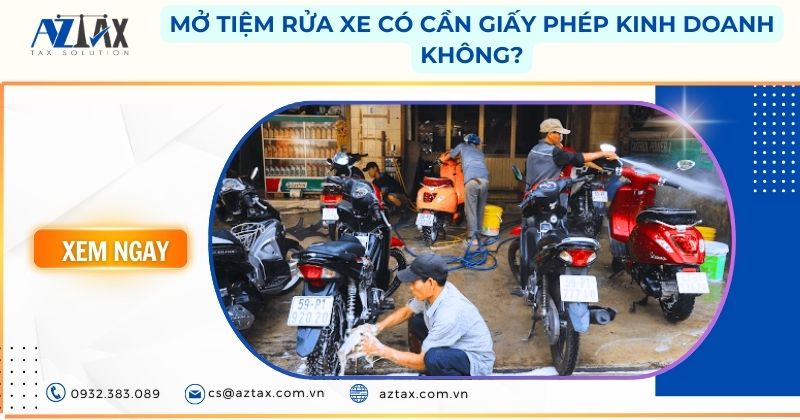 Mở tiệm rửa xe có cần giấy phép kinh doanh không?