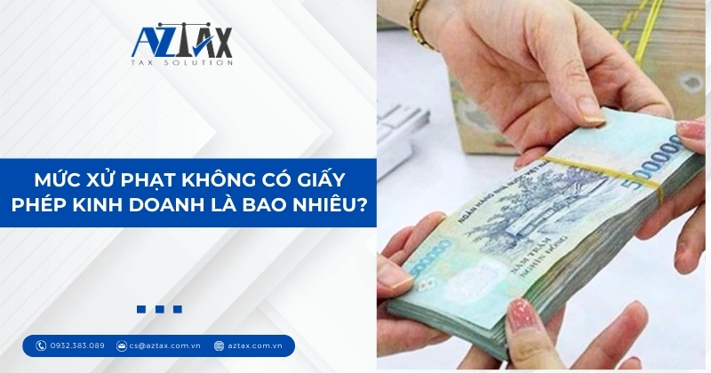 Mức xử phạt không có giấy phép kinh doanh là bao nhiêu?