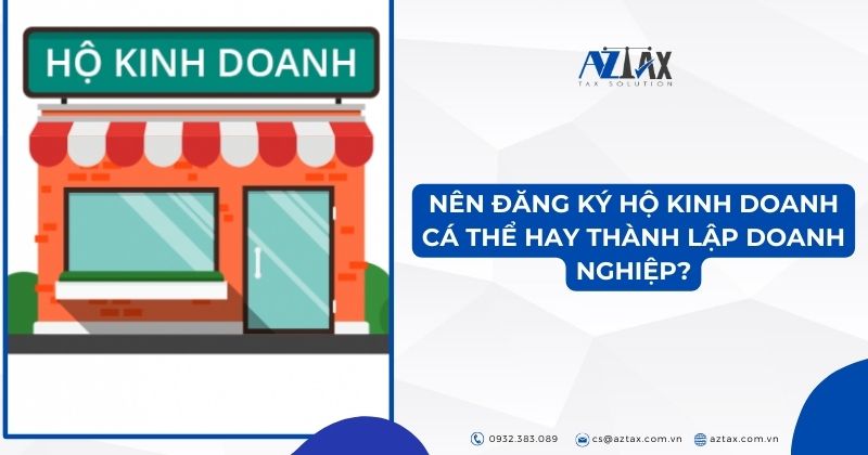 Nên đăng ký hộ kinh doanh cá thể hay thành lập doanh nghiệp?