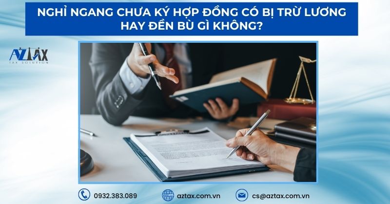 Nghỉ ngang chưa ký hợp đồng có bị trừ lương hay đền bù gì không?