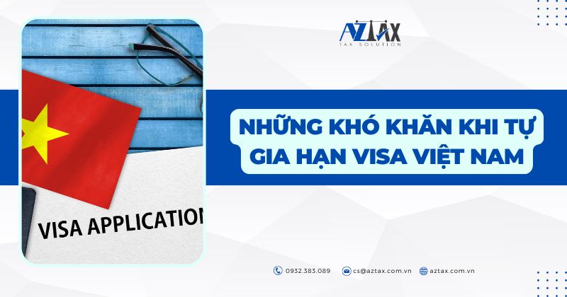 Những khó khăn khi tự gia hạn visa Việt Nam